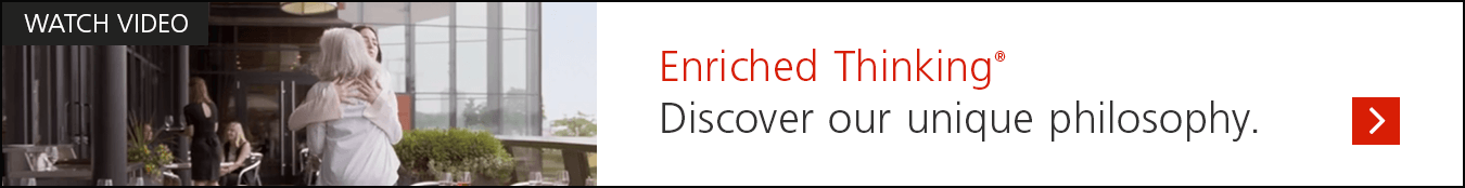 Enriched Thinking® – Discover our unique philosophy.